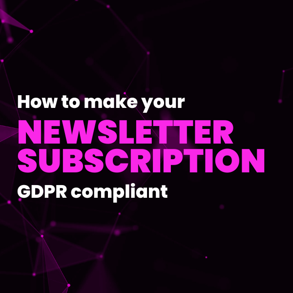how to make your newsletter subscription gdpr compliant
