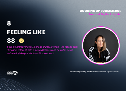 8 ani de Digital Kitchen - despre antrepreonoriat, project management, digital marketing si ecommerce